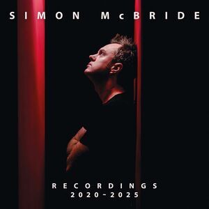 Simon McBride - Recordings: 2020-2025  CD